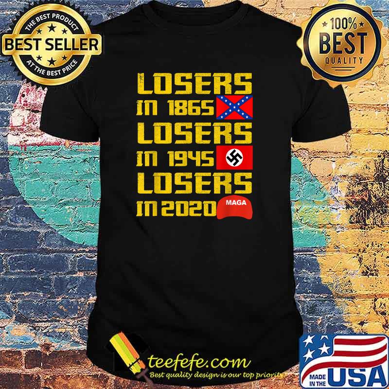 Losers In 1865 Losers In 1945 Losers In 2020 Flag Hat Maga T-Shirt