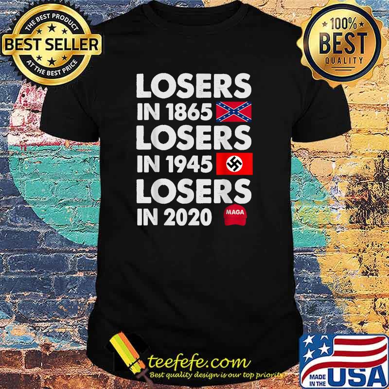 Losers in 1865 Losers in 1945 Losers in 2020 Flag T-Shirt