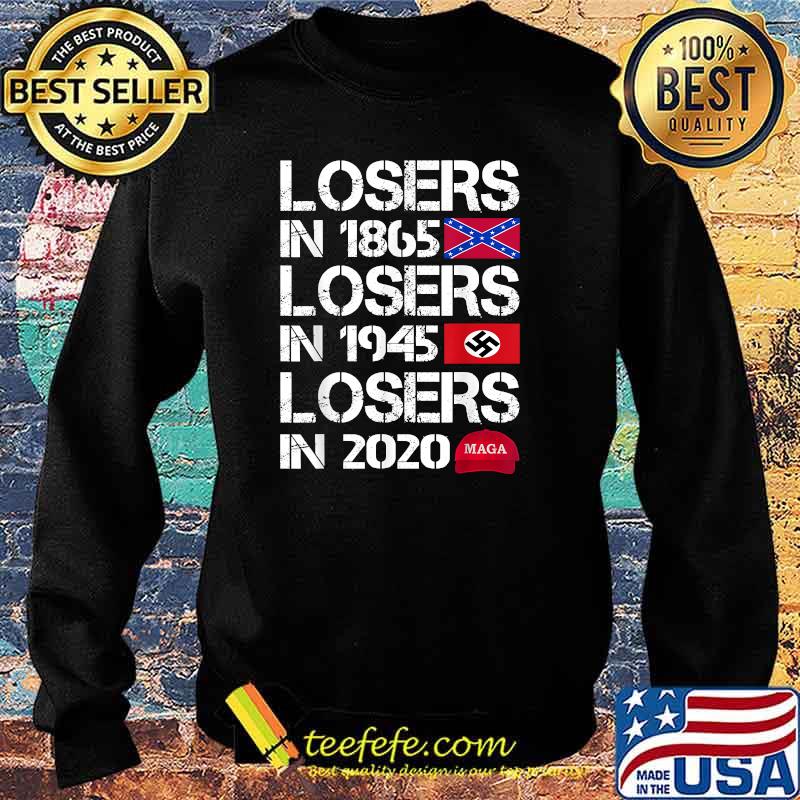 Losers in 1865 Losers in 1945 Losers in 2020 T-Shirt Sweater Losers in 1865 Losers in 1945 Losers in 2020 T-Shirt Sweater