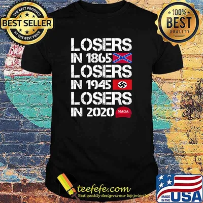 Losers In 1865 Losers In 1945 Losers In 2020 T-Shirt