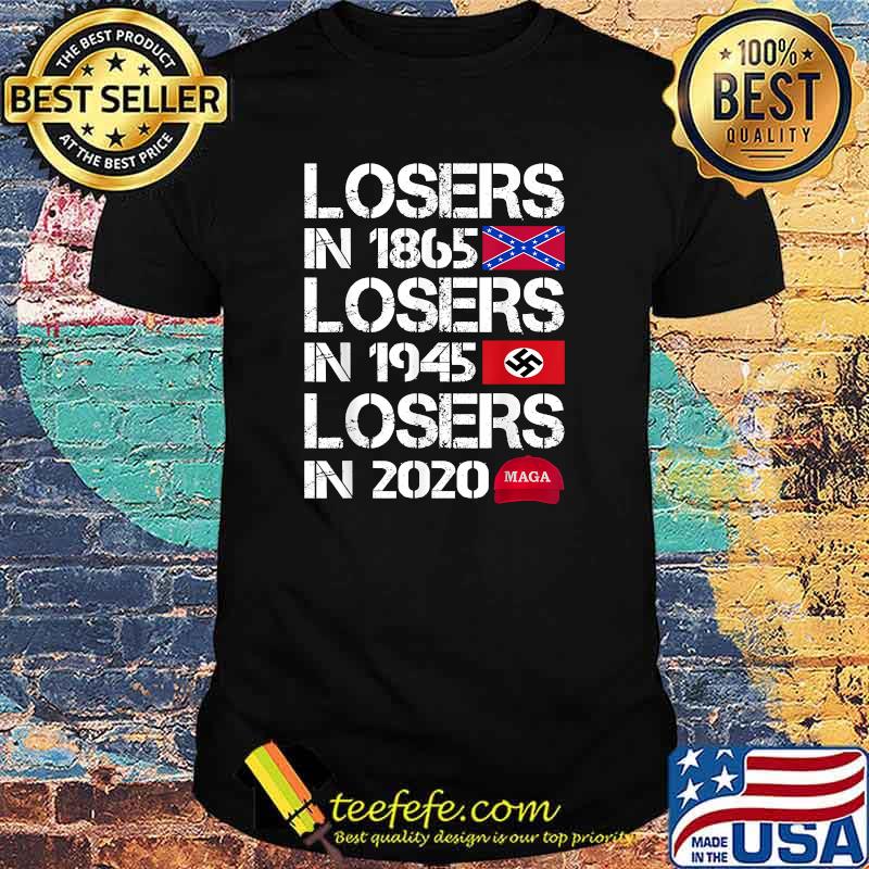 Losers in 1865 Losers in 1945 Losers in 2020 T-Shirt