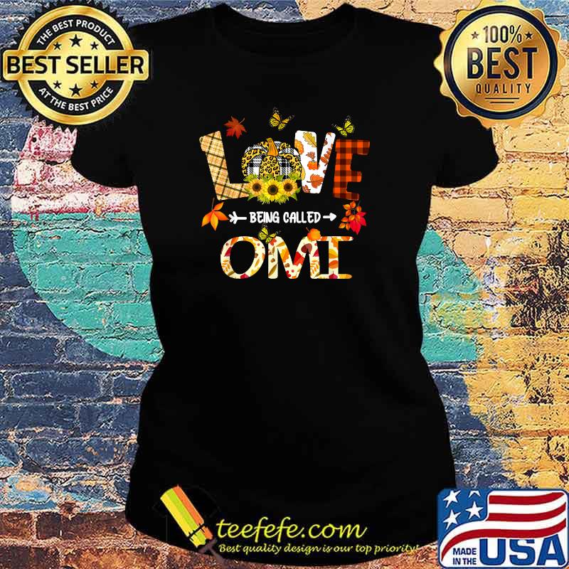 Love Being Called Omi Pumpkin Fall Leaves Thanksgiving T-Shirt Ladies tee Love Being Called Omi Pumpkin Fall Leaves Thanksgiving T-Shirt Ladies tee