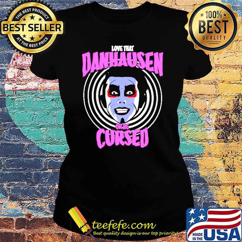 Love that Danhausen Hypnotize Or Be Cursed Shirt Ladies tee Love that Danhausen Hypnotize Or Be Cursed Shirt Ladies tee