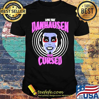 Love that Danhausen Hypnotize Or Be Cursed Shirt
