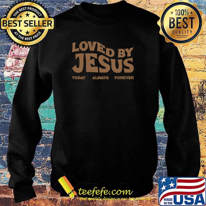 Loved By Jesus Christian T-Shirt Sweater Loved By Jesus Christian T-Shirt Sweater