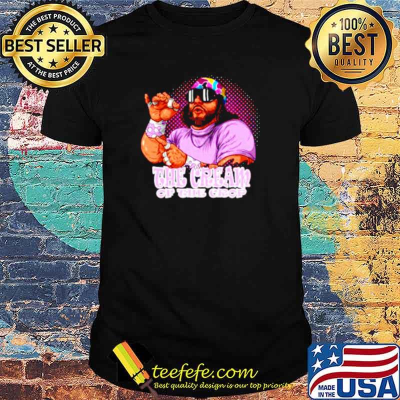 Macho the Cream of the crop shirt
