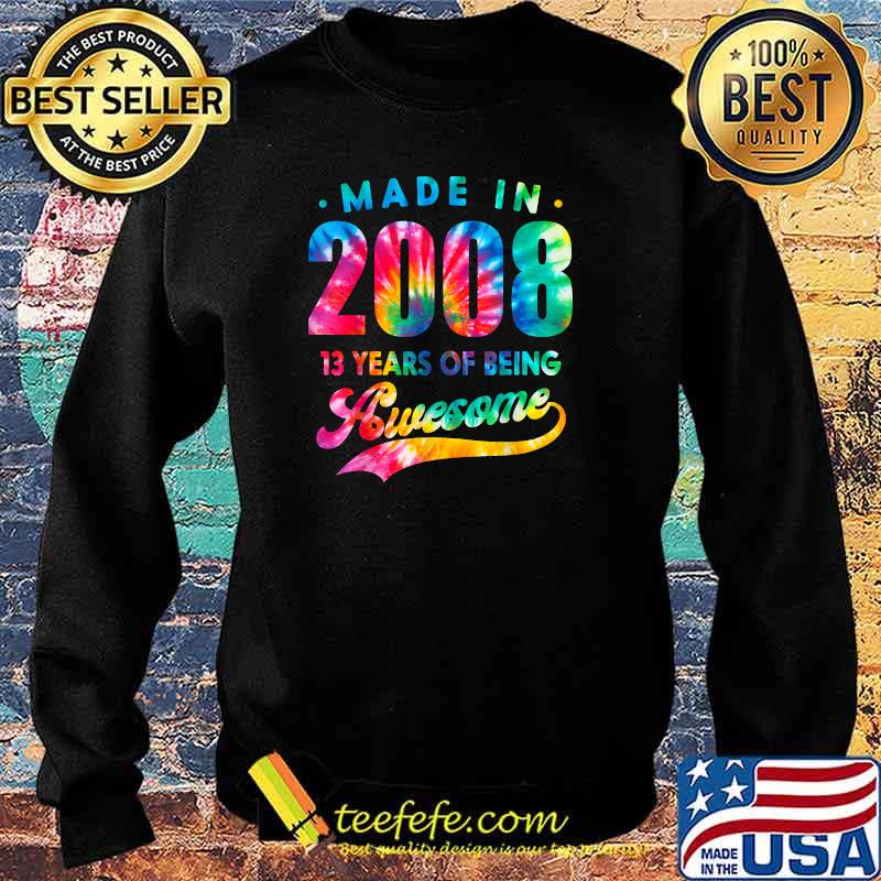 Made In 2008 13 years Of being Awesome Tie Dye T-Shirt Sweater Made In 2008 13 years Of being Awesome Tie Dye T-Shirt Sweater