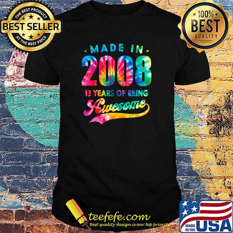 Made In 2008 13 years Of being Awesome Tie Dye T-Shirt