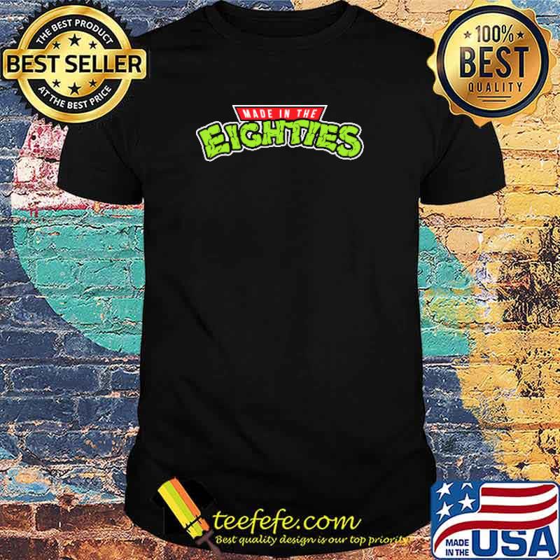Made in the Eighties Shirt Made in the Eighties Shirt