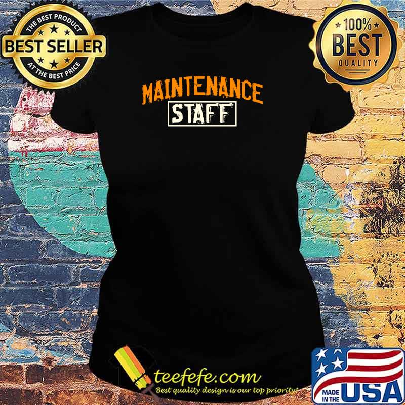 Maintenance Staff T-Shirt Ladies tee Maintenance Staff T-Shirt Ladies tee