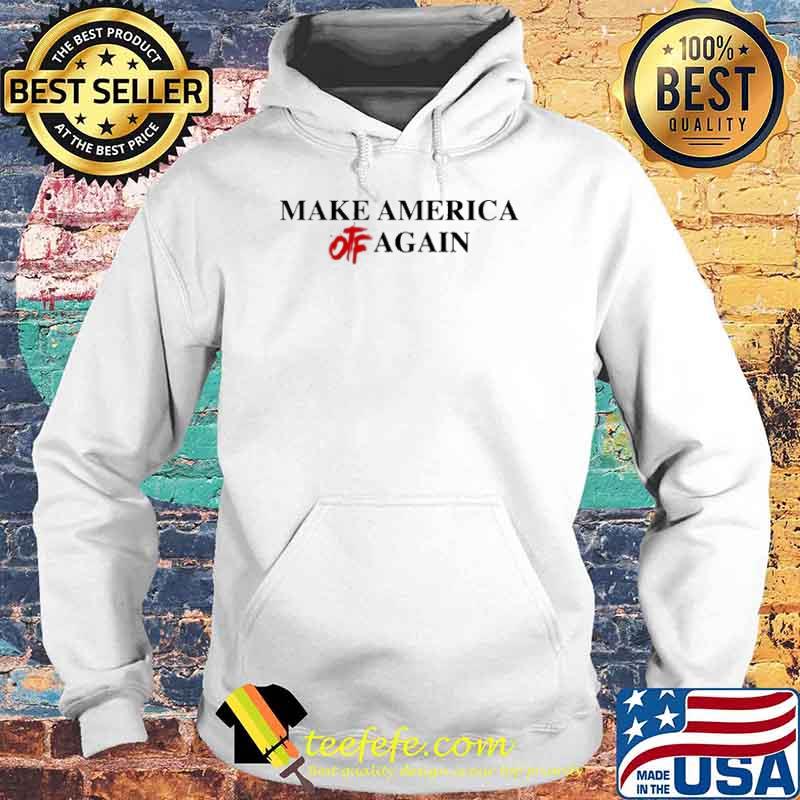 Make America OTF again s Hoodie Make America OTF again s Hoodie