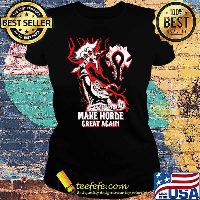 Make Horde Great Again s Ladies tee Make Horde Great Again s Ladies tee