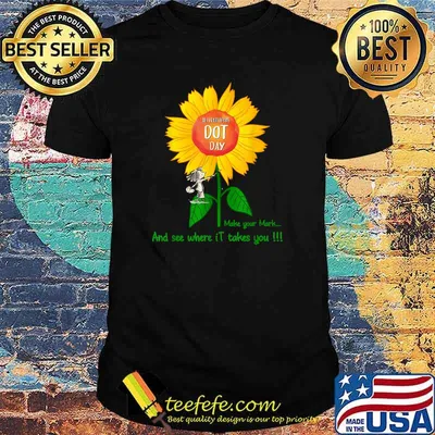 Make Your Mark And See Where It Takes You Sunflower International The D.o.t Day 2019 T-Shirt