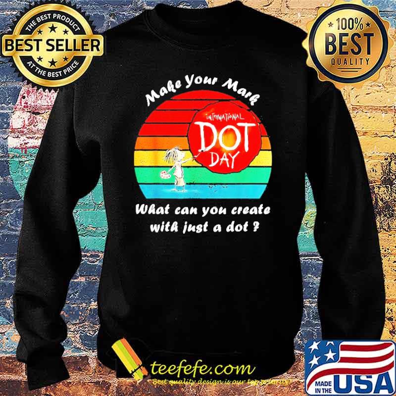 Make Your Mark International Dot Day What Can You Create Shirt Sweater Make Your Mark International Dot Day What Can You Create Shirt Sweater