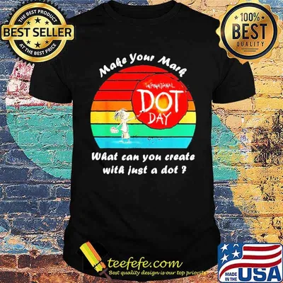 Make Your Mark International Dot Day What Can You Create Shirt