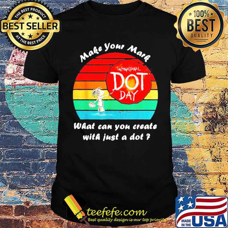 Make Your Mark International Dot Day What Can You Create Shirt