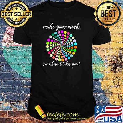 Make Your Mark Shirt International Dot Day T-Shirt