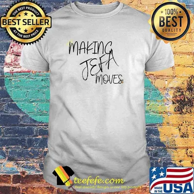 MAKING JEFA moves sarcastic saying mark T-Shirt
