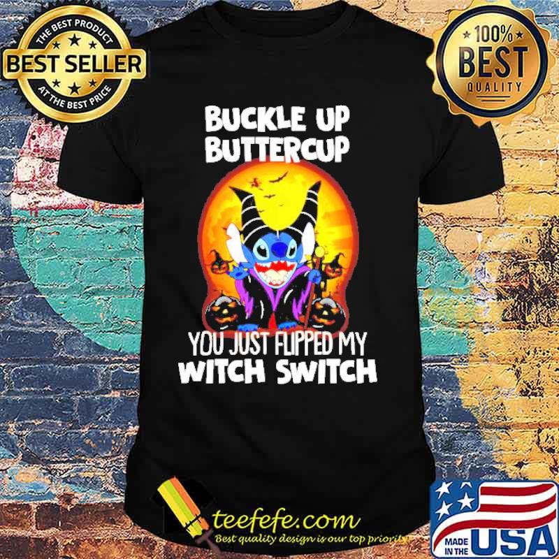 Maleficent Stitch buckle Up Buttercup You Just Flipped My Witch Switch Shirt