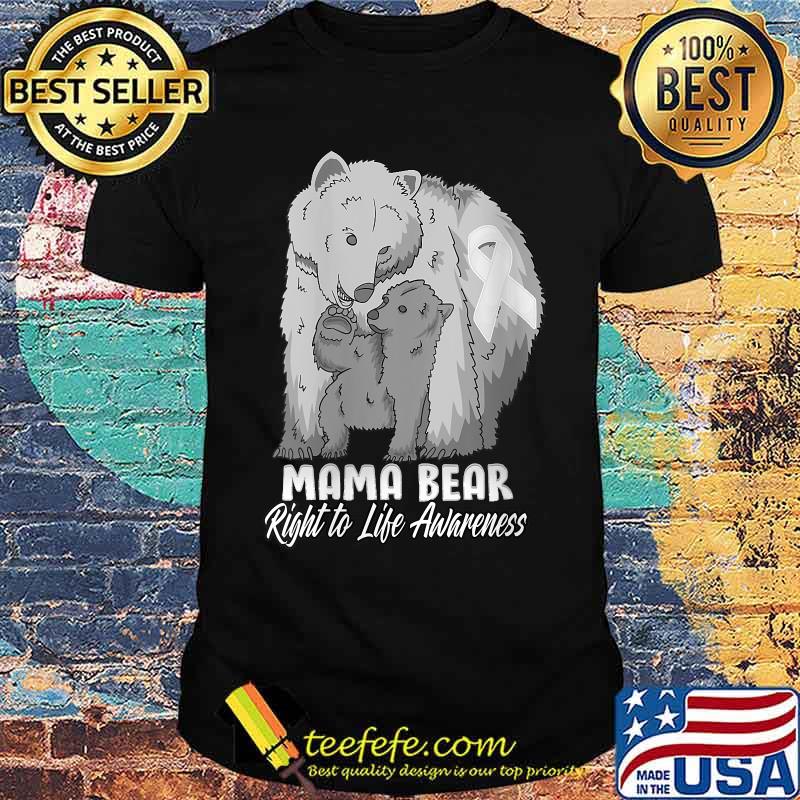 Mama Bear Right Life Awareness T-Shirt