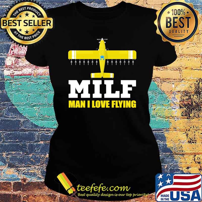 MAN I LOVE FLYING MILF s Ladies tee MAN I LOVE FLYING MILF s Ladies tee