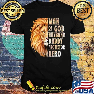 Man Of God Husband Daddy Protector Hero Lion Shirt