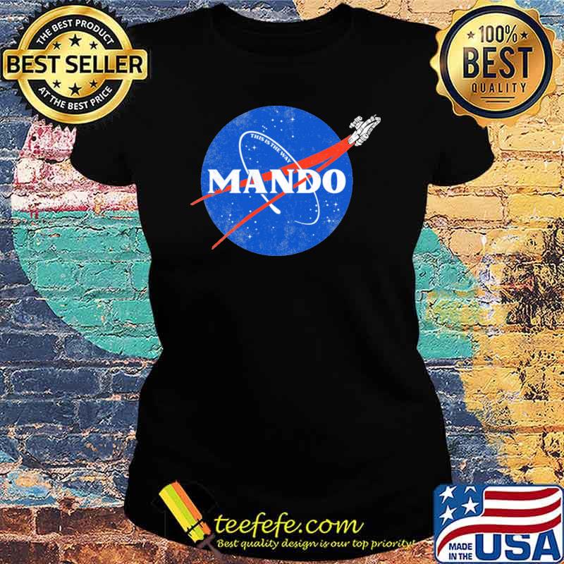 Mando This Is The Way Nasa Shirt Ladies tee Mando This Is The Way Nasa Shirt Ladies tee