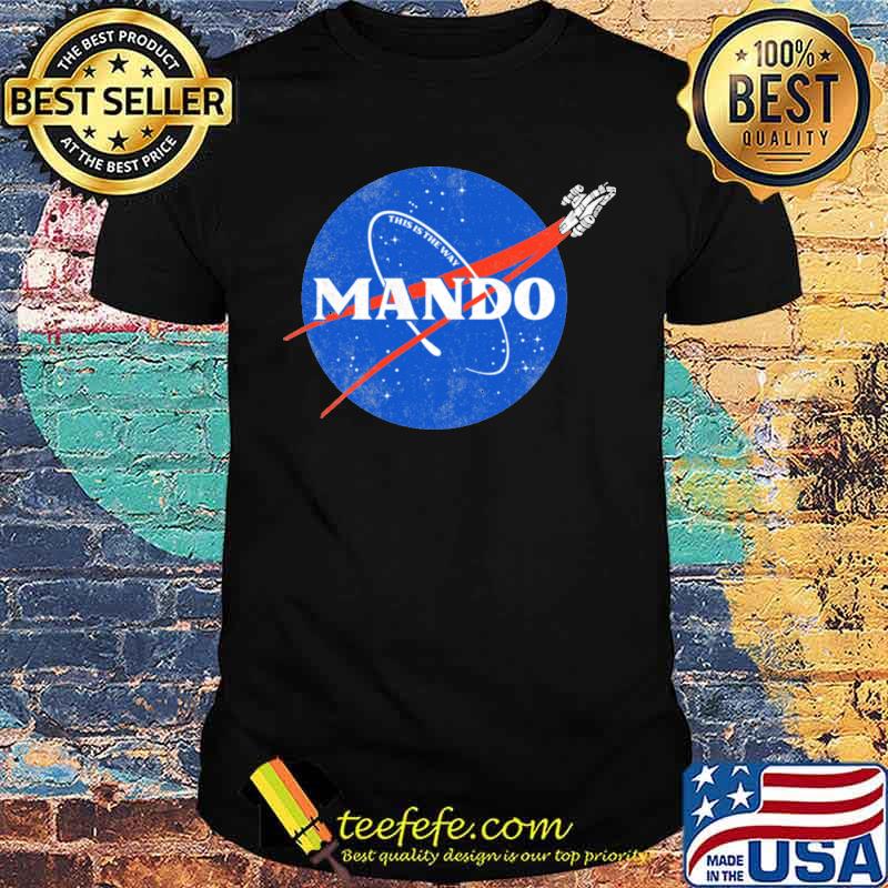 Mando This Is The Way Nasa Shirt