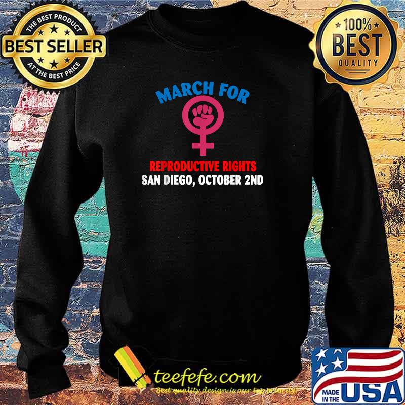 March For Reproductive Rights San Diego October 2nd T-s Sweater March For Reproductive Rights San Diego October 2nd T-s Sweater