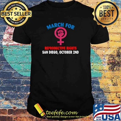 March For Reproductive Rights San Diego October 2nd T-shirt