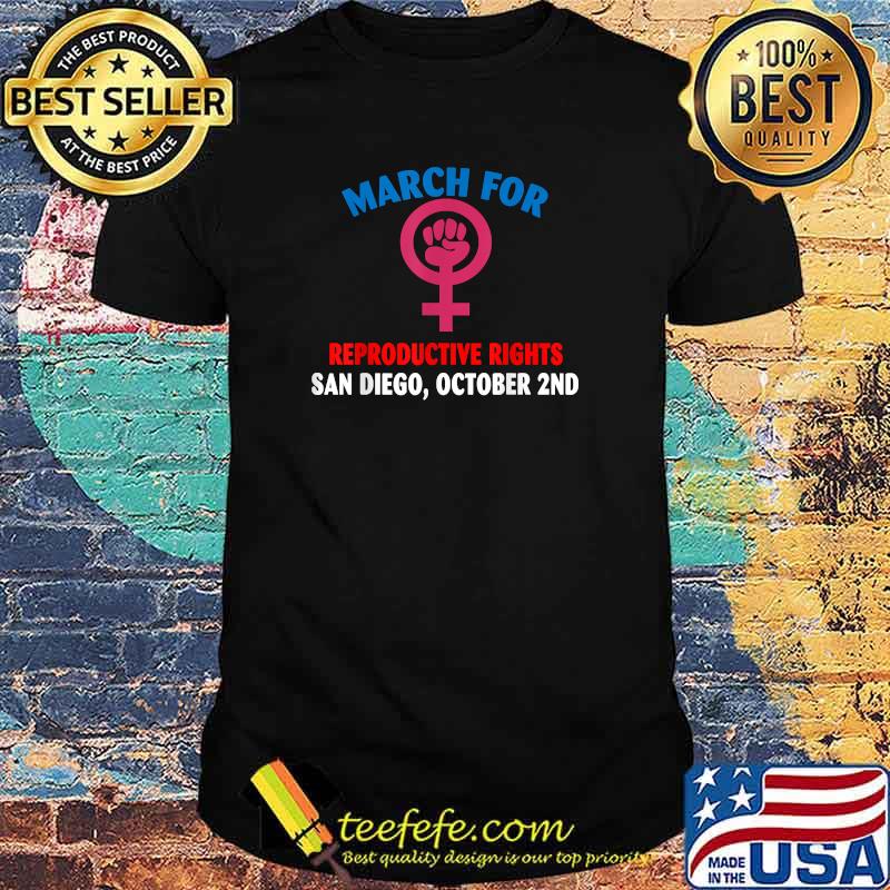 March For Reproductive Rights San Diego October 2nd T-shirt