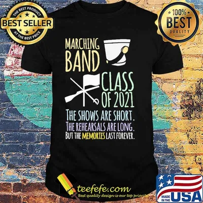 Marching Band Class Of 2021 The Shows Are Short Shirt