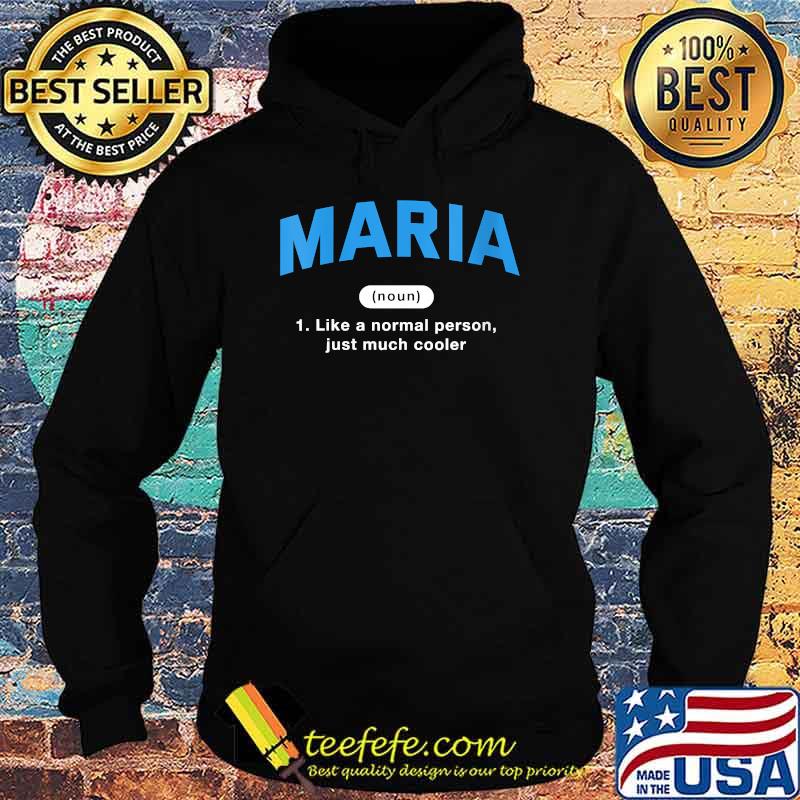 Maria Definition Like A Normal Person Just Much Cooler T-Shirt Hoodie Maria Definition Like A Normal Person Just Much Cooler T-Shirt Hoodie