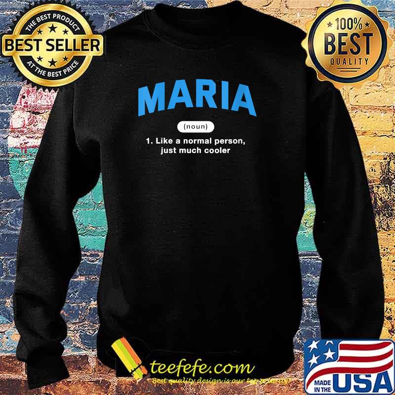 Maria Definition Like A Normal Person Just Much Cooler T-Shirt Sweater Maria Definition Like A Normal Person Just Much Cooler T-Shirt Sweater