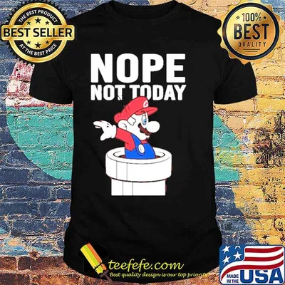 Mario nope not today shirt