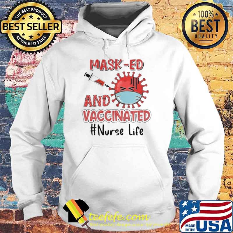 Masked and vaccinated nurse life s Hoodie Masked and vaccinated nurse life s Hoodie
