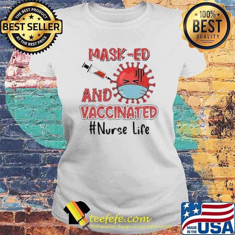 Masked and vaccinated nurse life s Laides tee Masked and vaccinated nurse life s Laides tee