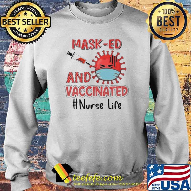 Masked and vaccinated nurse life s Sweater Masked and vaccinated nurse life s Sweater