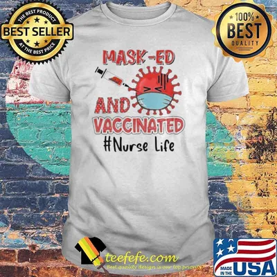 Masked and vaccinated nurse life shirt