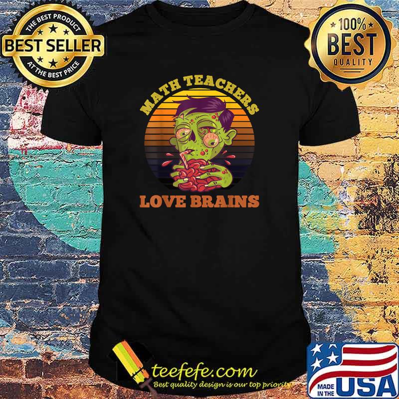 Math Teachers Love Brains Halloween Zombie Teacher Vintage T-Shirt Math Teachers Love Brains Halloween Zombie Teacher Vintage T-Shirt