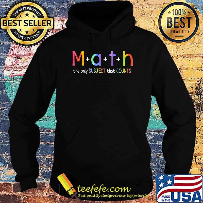 Math - The only Subject that Counts Shirt Hoodie Math - The only Subject that Counts Shirt Hoodie
