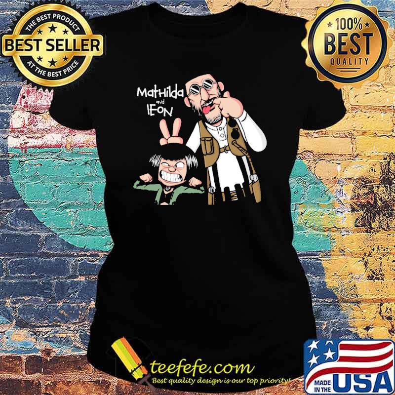Mathilda And Ieon Shirt Ladies tee Mathilda And Ieon Shirt Ladies tee