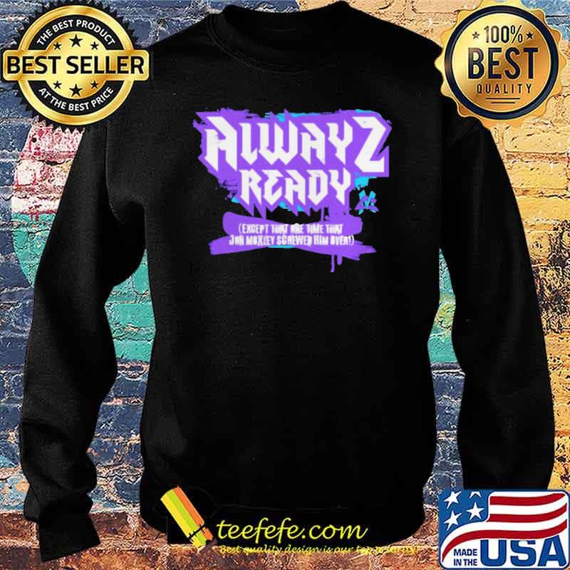 Matt Cardona alwayz ready except that one time s Sweater Matt Cardona alwayz ready except that one time s Sweater