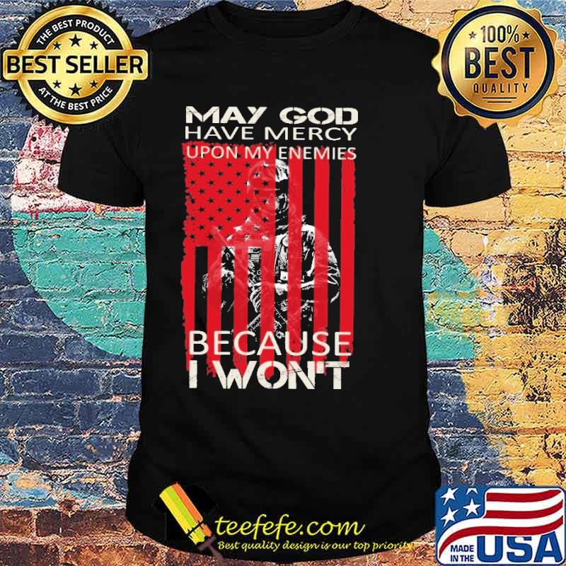 May god have mercy upon my enemies because i wont veteran usa flag shirt