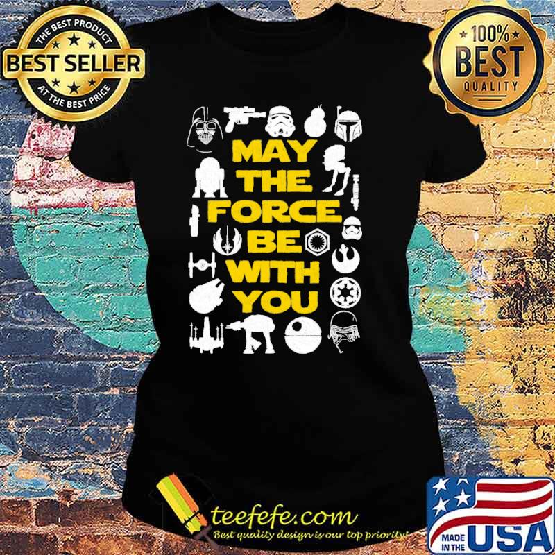 May the force be with you star wars s Ladies tee May the force be with you star wars s Ladies tee