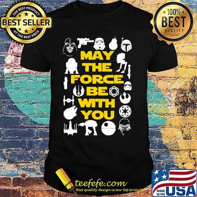 May the force be with you star wars shirt