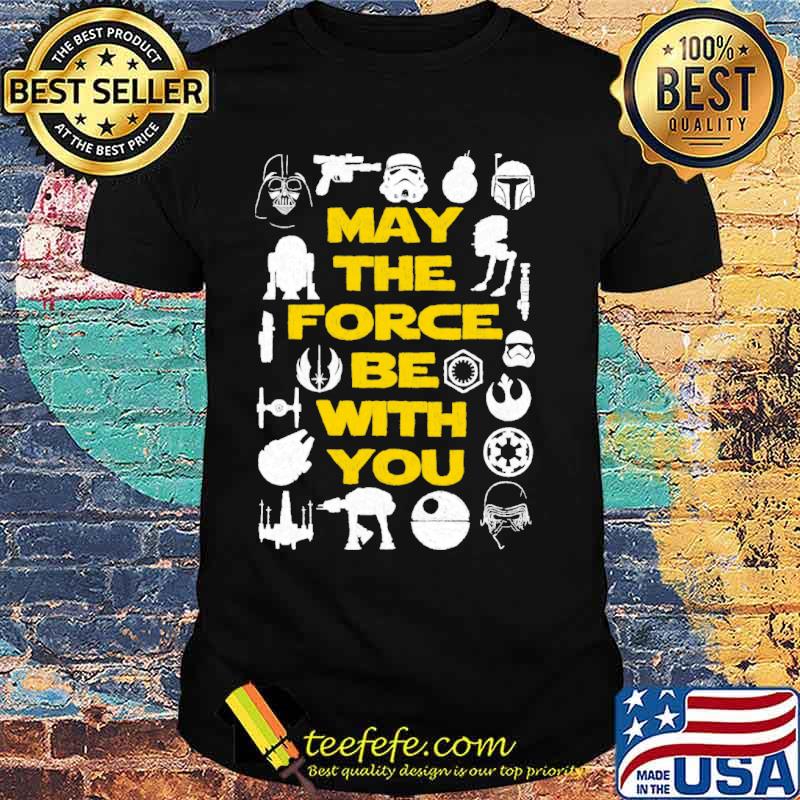 May the force be with you star wars shirt May the force be with you star wars shirt