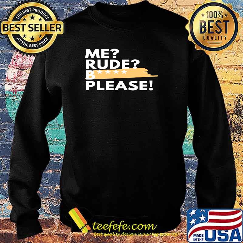 Me Rude Please! T-s Sweater Me Rude Please! T-s Sweater