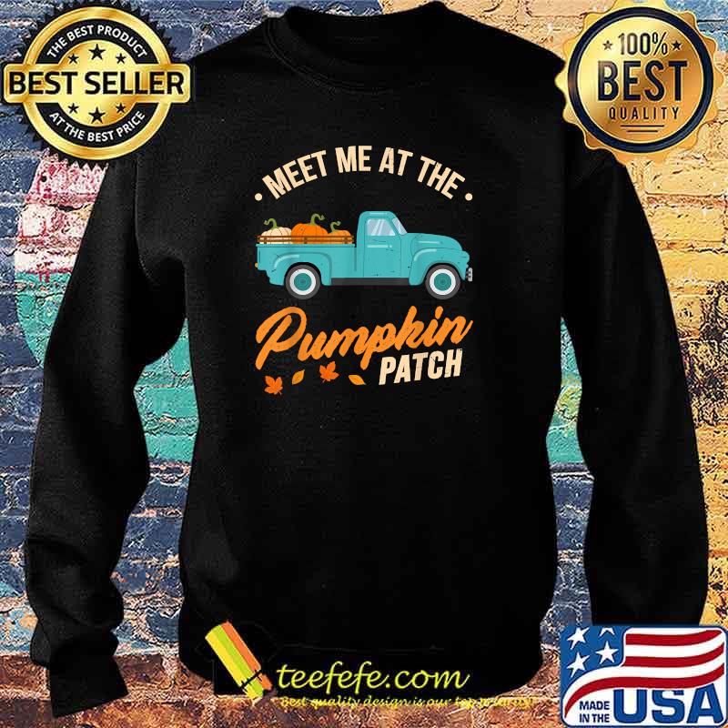 Meet Me At The Pumpkin Patch Truck Halloween Hello FallT-Shirt Sweater Meet Me At The Pumpkin Patch Truck Halloween Hello FallT-Shirt Sweater