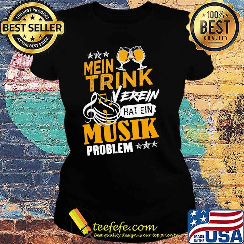 Mein trink verein hat ein musik problem s Ladies tee Mein trink verein hat ein musik problem s Ladies tee